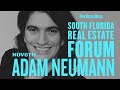 WeWork and Flow co-founder Adam Neumann will take the stage at TRD’s South Florida Forum