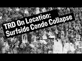 On Location At The Surfside Condo Collapse