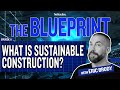 Sustainability in Construction | The Blueprint